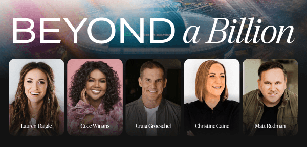 Beyond a Billion. Lauren Daigle, CeCe Winans, Craig Groeschel, Christine Caine, Matt Redman.